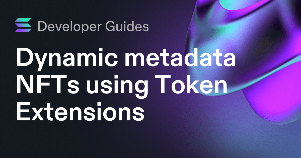 Dynamic metadata NFTs using Token Extensions